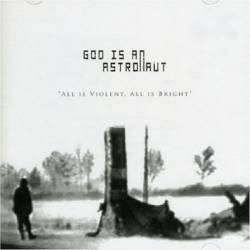God Is An Astronaut : All Is Violent, All Is Bright